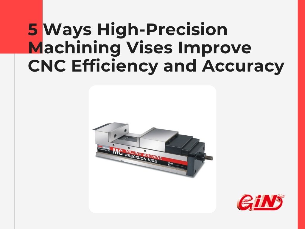 5 Ways High-Precision Machining Vises Improve CNC Efficiency and Accuracy